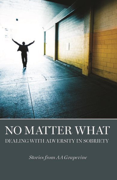 No Matter What: Dealing with Adversity in Sobriety cover