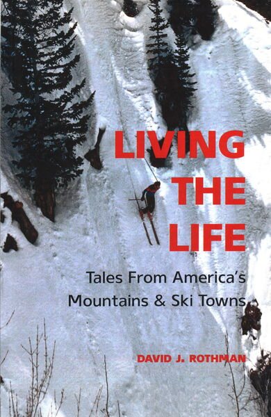 Living the Life: Tales from America's Mountains & Ski Towns cover