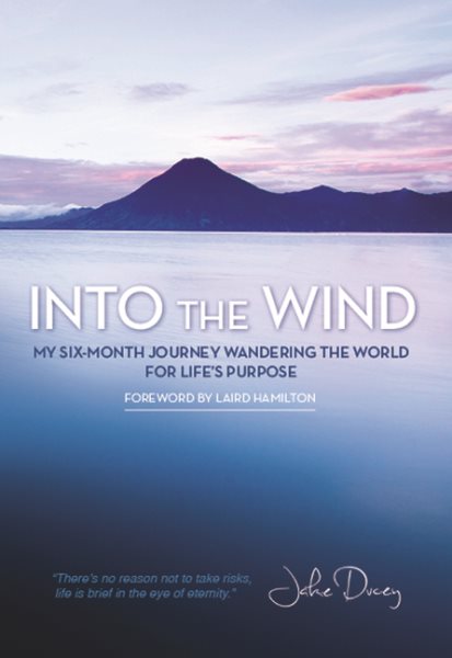 Into the Wind: My Six-Month Journey Wandering the World for Lifes Purpose cover