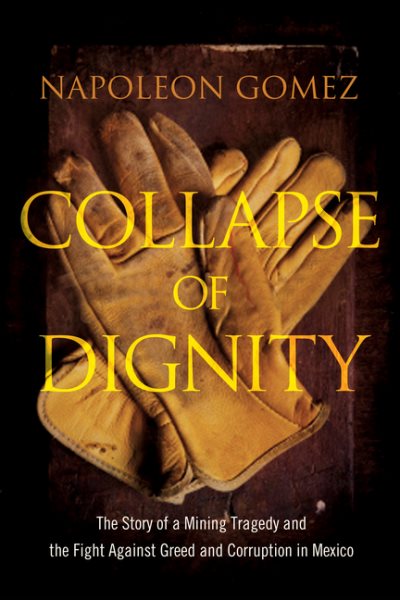 Collapse of Dignity: The Story of a Mining Tragedy and the Fight Against Greed and Corruption in Mexico cover