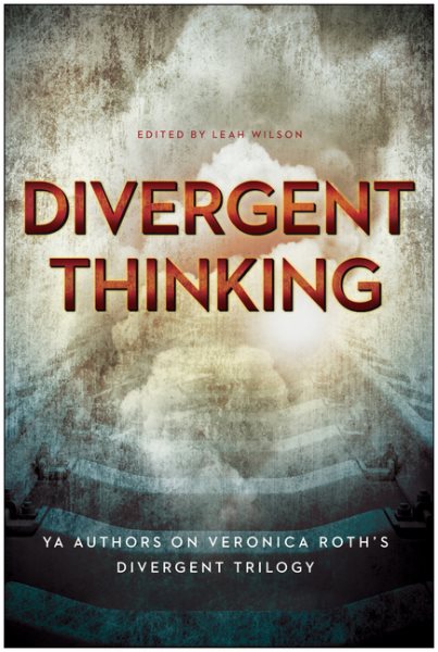 Divergent Thinking: YA Authors on Veronica Roth's Divergent Trilogy cover