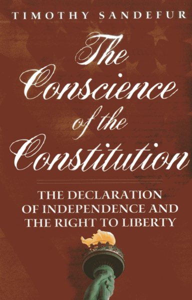 The Conscience of the Constitution: The Declaration of Independence and the Right to Liberty cover