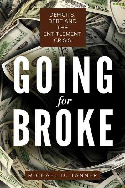 Going for Broke: Deficits, Debt, and the Entitlement Crisis cover