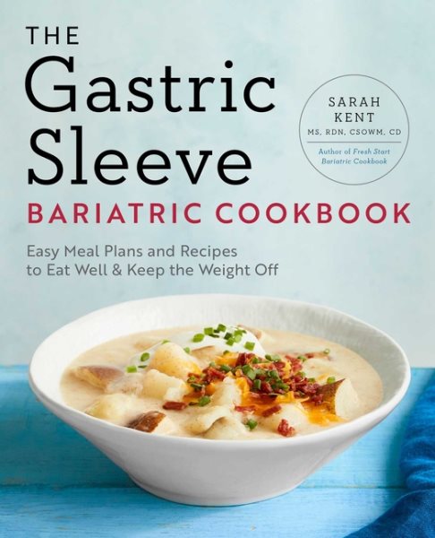 The Gastric Sleeve Bariatric Cookbook: Easy Meal Plans and Recipes to Eat Well & Keep the Weight Off cover