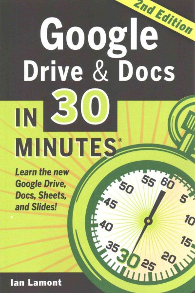 Google Drive & Docs in 30 Minutes (2nd Edition): The unofficial guide to the new Google Drive, Docs, Sheets & Slides cover