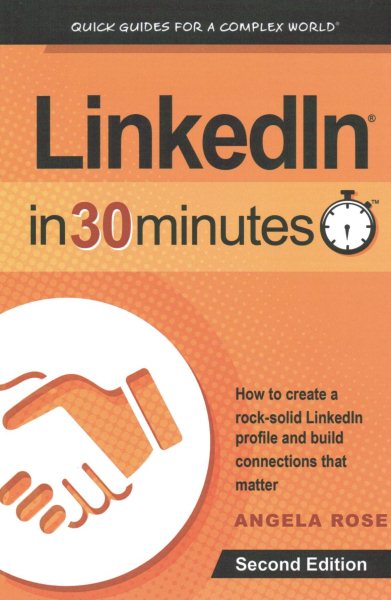 LinkedIn In 30 Minutes (2nd Edition): How to create a rock-solid LinkedIn profile and build connections that matter cover