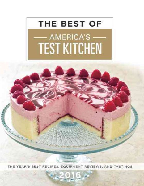 The Best of America's Test Kitchen 2016: The Year's Best Recipes, Equipment Reviews, and Tastings cover