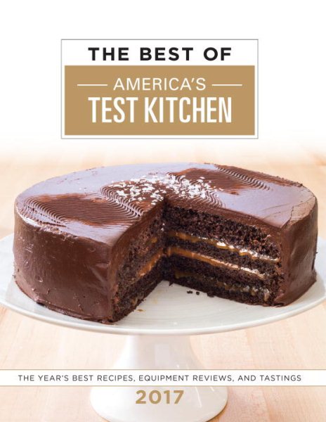 The Best of America's Test Kitchen 2017: The Year's Best Recipes, Equipment Reviews, and Tastings cover