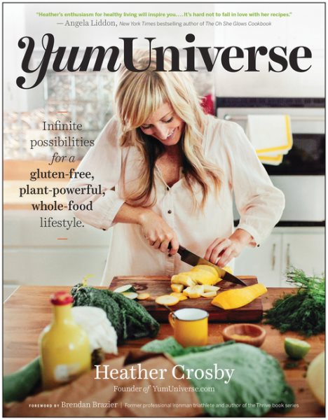 YumUniverse: Infinite Possibilities for a Gluten-Free, Plant-Powerful, Whole-Food Lifestyle cover