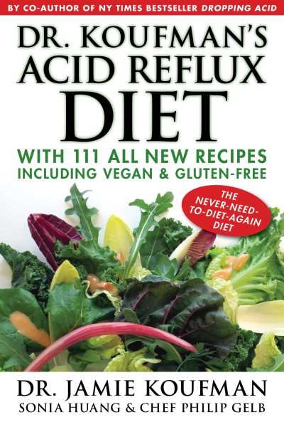 Dr. Koufman's Acid Reflux Diet: With 111 All New Recipes Including Vegan & Gluten-Free: The Never-need-to-diet-again Diet (1) cover