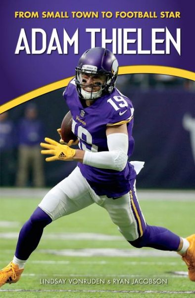 Adam Thielen: From Small Town to Football Star (Amazing Sports Biographies) cover