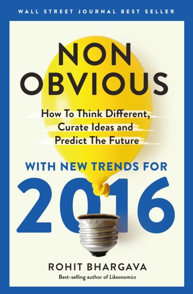 Non-Obvious 2016 Edition: How To Think Different, Curate Ideas & Predict The Future cover