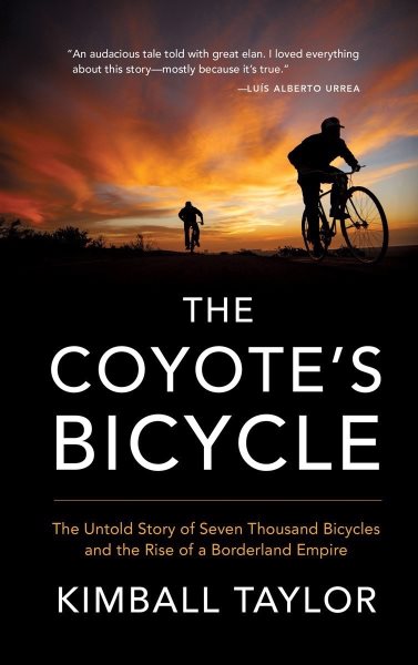 The Coyote's Bicycle: The Untold Story of 7,000 Bicycles and the Rise of a Borderland Empire cover