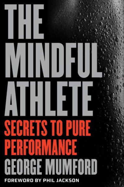 The Mindful Athlete: Secrets to Pure Performance cover