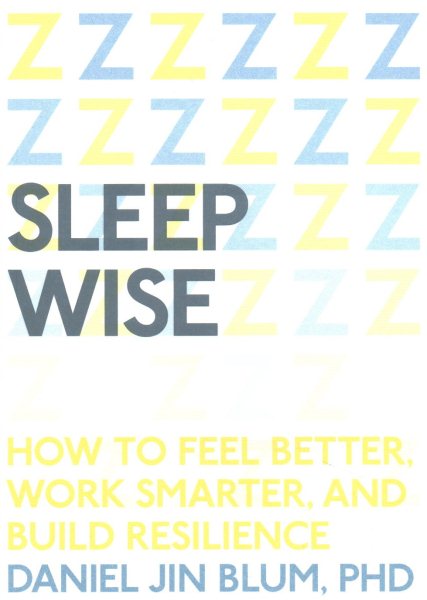 Sleep Wise: How to Feel Better, Work Smarter, and Build Resilience cover