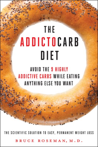 The Addictocarb Diet: Avoid the 9 Highly Addictive Carbs While Eating Anything Else You Want cover