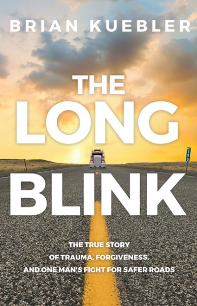 The Long Blink: The true story of trauma, forgiveness, and one man’s fight for safer roads cover