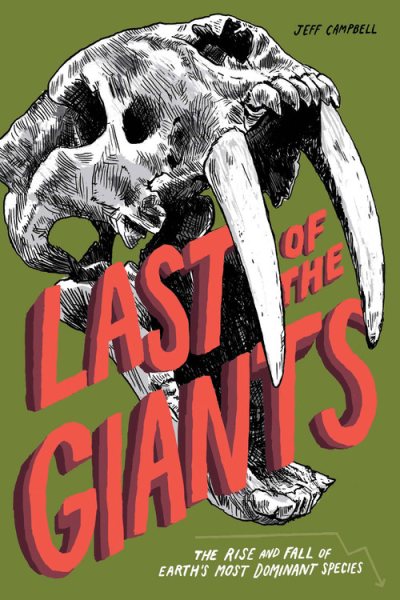 Last of the Giants: The Rise and Fall of Earth's Most Dominant Species cover