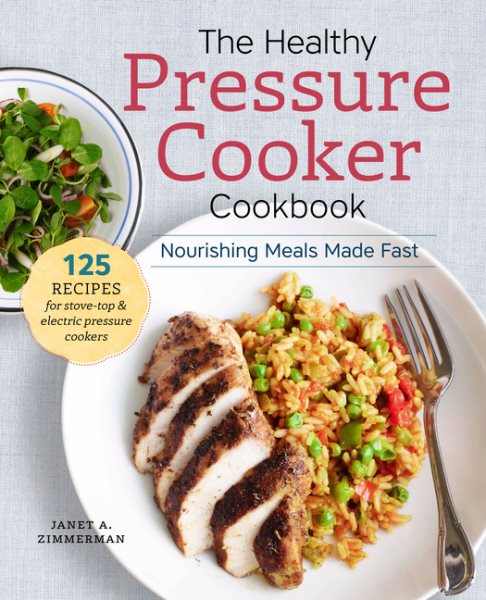The Healthy Pressure Cooker Cookbook: Nourishing Meals Made Fast cover