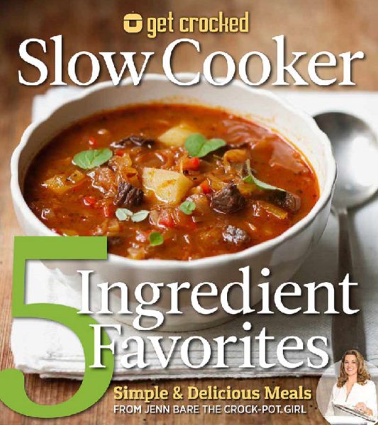 Get Crocked Slow Cooker 5 Ingredient Favorites: Simple & Delicious Meals cover