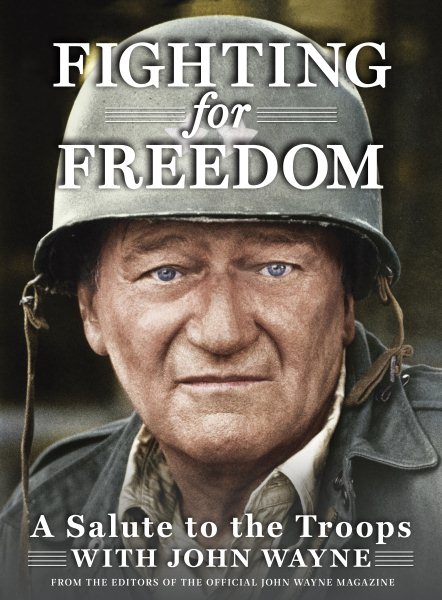 Fighting for Freedom: A Salute to the Troops with John Wayne cover