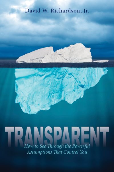 Transparent: How to See Through the Powerful Assumptions That Control You cover