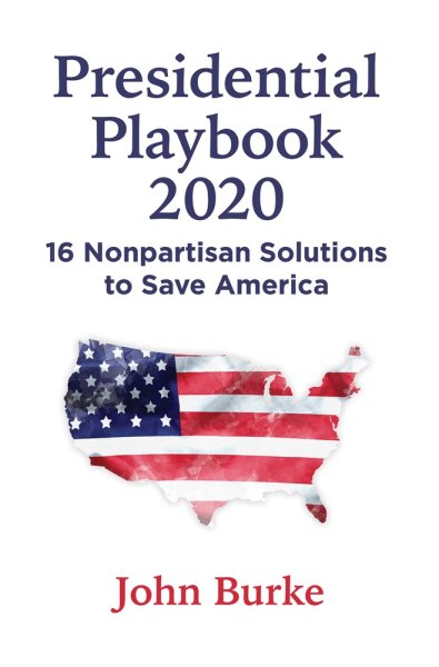 Presidential Playbook 2020: 16 Nonpartisan Solutions to Save America cover