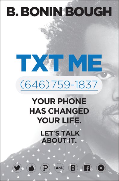 Txt Me: Your Phone Has Changed Your Life. Let's Talk about It. cover