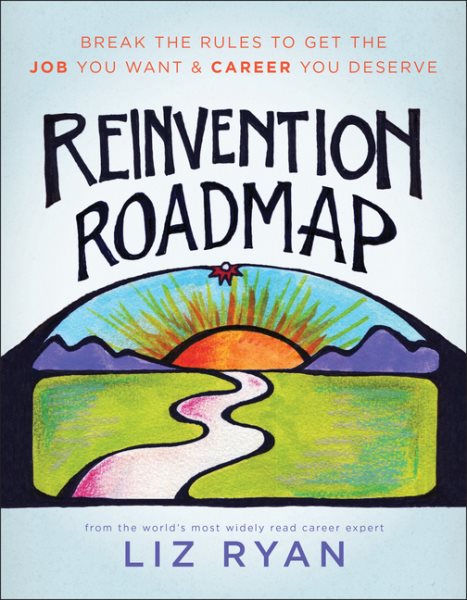Reinvention Roadmap: Break the Rules to Get the Job You Want and Career You Deserve cover