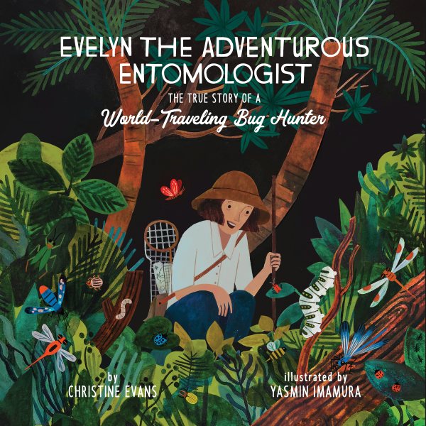 Evelyn the Adventurous Entomologist: The True Story of a World-Traveling Bug Hunter cover