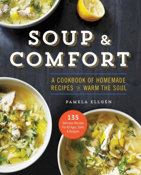 Soup & Comfort: A Cookbook of Homemade Recipes to Warm the Soul cover