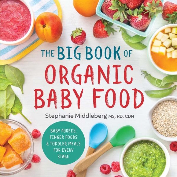 The Big Book of Organic Baby Food: Baby Purées, Finger Foods, and Toddler Meals For Every Stage cover