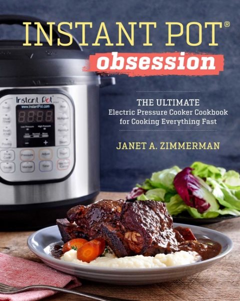 Instant Pot® Obsession: The Ultimate Electric Pressure Cooker Cookbook for Cooking Everything Fast cover