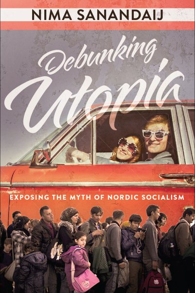Debunking Utopia: Exposing the Myth of Nordic Socialism cover