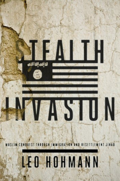 Stealth Invasion: Muslim Conquest Through Immigration and Resettlement Jihad cover
