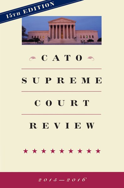 Cato Supreme Court Review: 2015-2016 cover