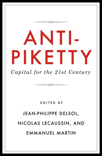 Anti-Piketty: Capital for the 21st-Century cover