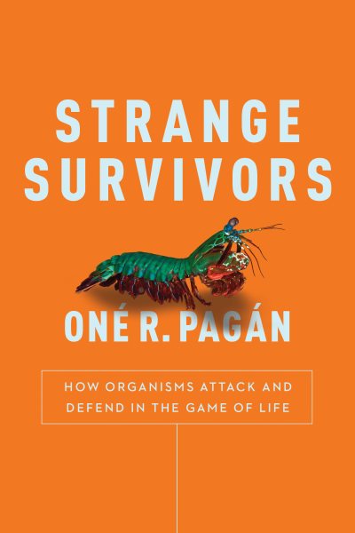 Strange Survivors: How Organisms Attack and Defend in the Game of Life cover