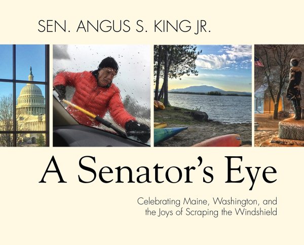 A Senator's Eye: Celebrating Maine, Washington, and the Joys of Scraping the Windshield cover