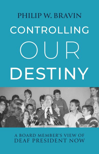 Controlling Our Destiny: A Board Member’s View of Deaf President Now cover