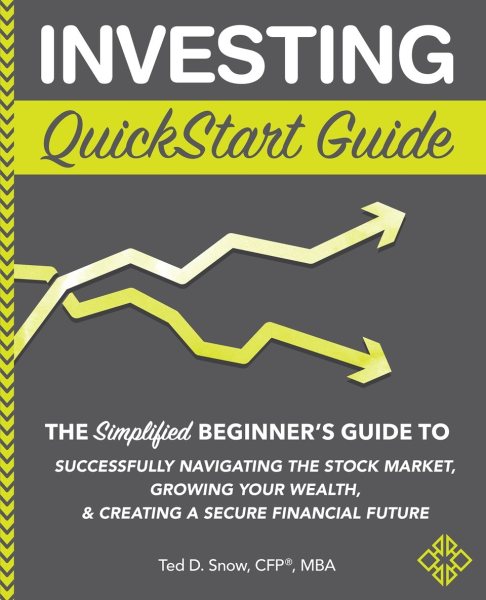 Investing QuickStart Guide: The Simplified Beginner's Guide to Successfully Navigating the Stock Market, Growing Your Wealth & Creating a Secure Financial Future cover