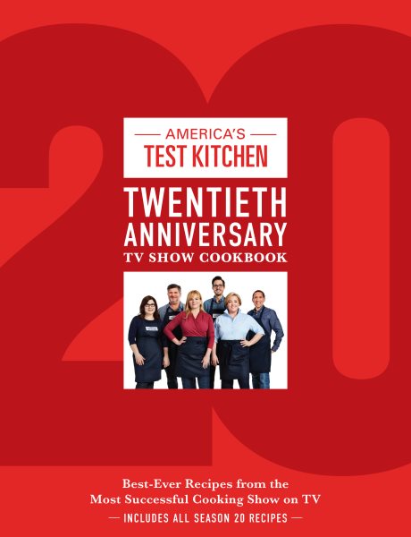 America's Test Kitchen Twentieth Anniversary TV Show Cookbook: Best-Ever Recipes from the Most Successful Cooking Show on TV (Complete ATK TV Show Cookbook) cover