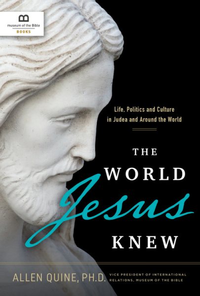 The World Jesus Knew: Life, Politics, and Culture in Judea and Around the World cover