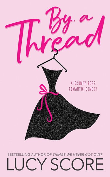 By a Thread: A Grumpy Boss Romantic Comedy cover