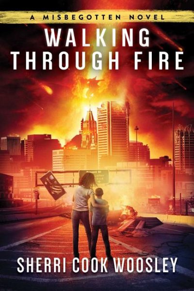 Walking Through Fire: A Misbegotten Novel cover