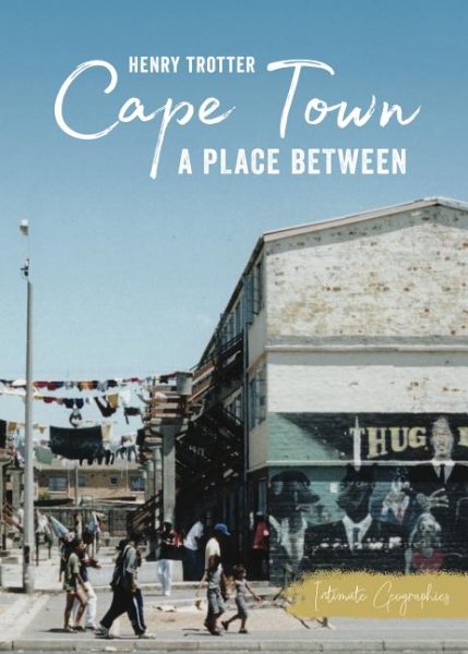Cape Town: A Place Between (Intimate Geographies) cover