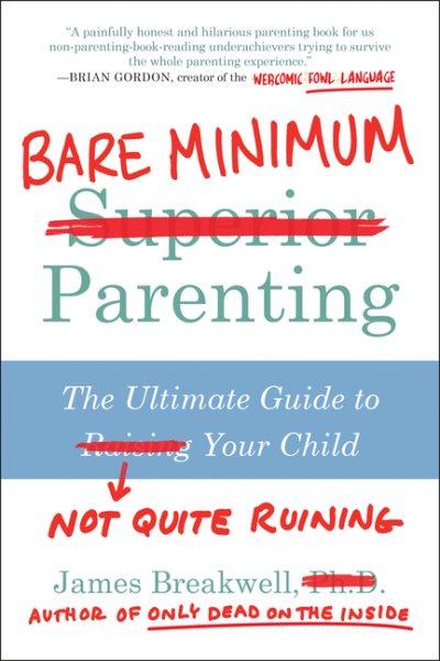 Bare Minimum Parenting: The Ultimate Guide to Not Quite Ruining Your Child cover