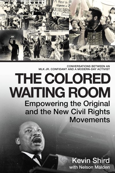 The Colored Waiting Room: Empowering the Original and the New Civil Rights Movements; Conversations Between an MLK Jr. Confidant and a Modern-Day Activist cover