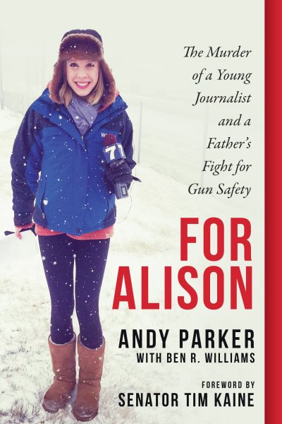 For Alison: The Murder of a Young Journalist and a Father's Fight for Gun Safety cover