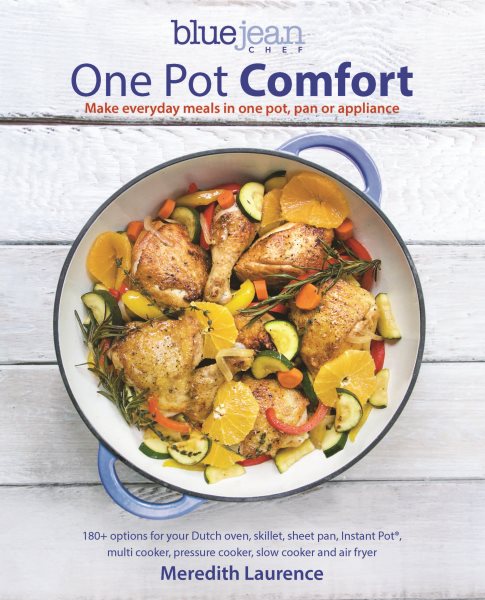 One Pot Comfort: Make Everyday Meals in One Pot, Pan or Appliance: 180+ recipes for your Dutch oven, skillet, sheet pan, Instant-Pot®, multi-cooker, ... cooker, and air fryer (The Blue Jean Chef)